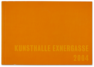 Permanent Produktiv, Kunsthalle Exnergasse. Katalog 2004